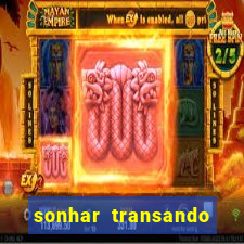 sonhar transando jogo do bicho